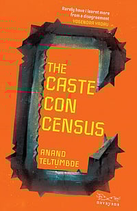 The Caste Con Census: Why Counting Caste May Wound More Than It Heals The Caste Con Census by Anand Teltumbde Cover