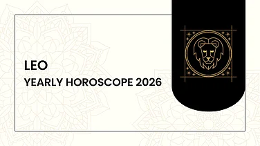 Leo Yearly Horoscope 2026: Career Challenges, Financial Balance, Love Growth & Health Awareness