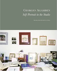 Our Elsewheres: Excerpt From Giorgio Agamben's 'Self-Portrait In The Studio' Cover of 'Self-Portrait in the Studio'