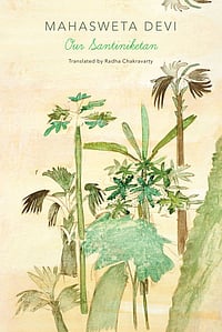 Our Elsewheres: An Excerpt From Our Santiniketan By Mahasweta Devi Seagull Books : Our Santiniketan by Mahasweta Devi