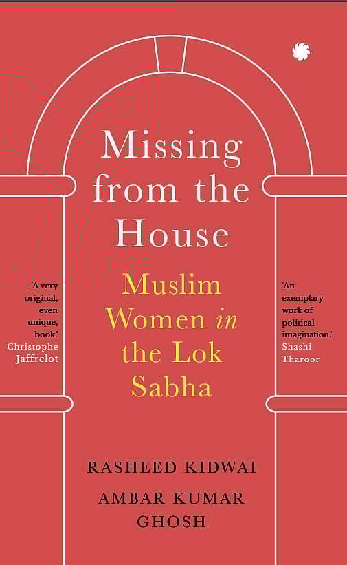 Missing From the House The Stories of Muslim Women in India’s Parliamen - null