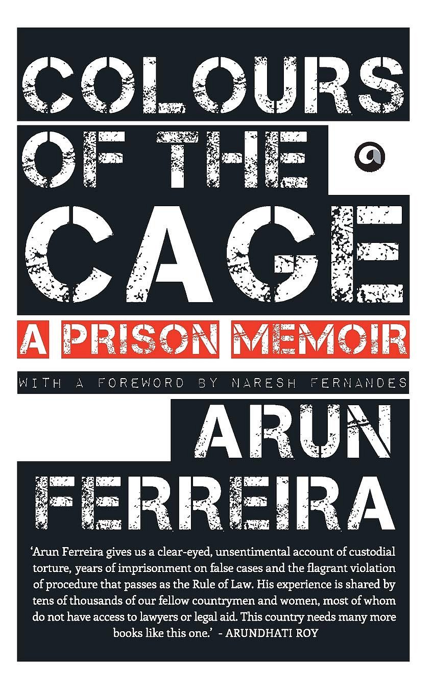 Arun Ferreira, Colours of the Cage, prison memoir India, custodial torture India, UAPA arrest