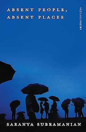 Book Review: Saranya Subramanian’s Absent People, Absent Places