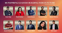 10 Inspiring Leaders Building India’s Future 10 Inspiring Leaders Building India’s Future