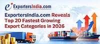 ExportersIndia.Com Reveals Top 20 Fastest Growing Export Categories In 2026 ExportersIndia.Com Reveals Top 20 Fastest Growing Export Categories In 2026