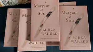 Photo: Author Instagram : Mirza Waheed's Maryam & Son resists resolution. Instead, it inhabits uncertainty, what it feels like to live inside a question that has no answer.