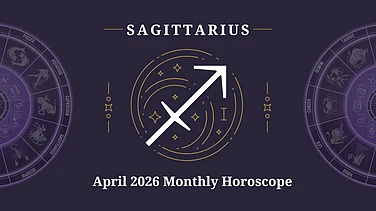 Sagittarius April 2026 Horoscope: Expanding Opportunities In Career, Finances, Learning And Personal Freedom