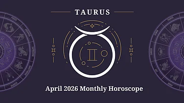 Taurus April 2026 Horoscope: Promising Phase With Progress In Career, Finances, Relationships And Health Balance