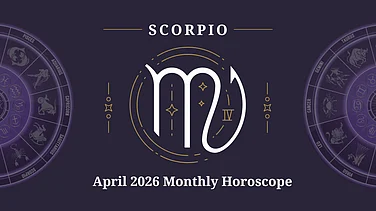 Scorpio April 2026 Horoscope: Strategic Moves In Career, Financial Control And Deep Emotional Bonds