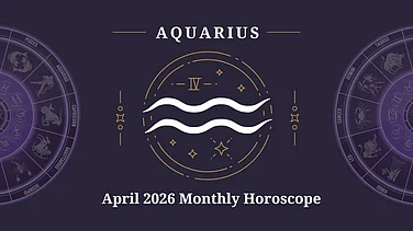 Aquarius April 2026 Horoscope: Innovative Career Steps, Financial Progress And Positive Social Connections