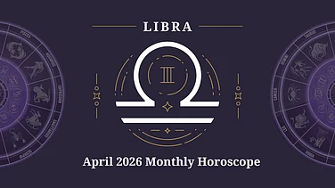 Libra April 2026 Horoscope: Balanced Growth In Career, Financial Improvement And Meaningful Relationships