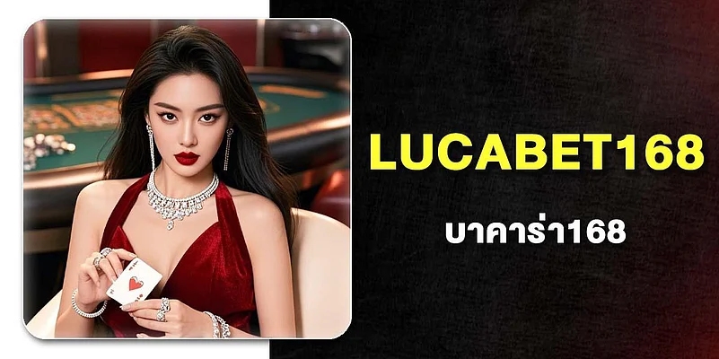 Lucabet168 Bacarrat168