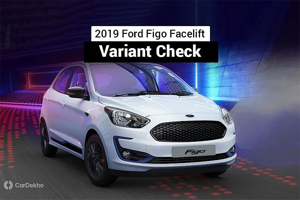 2019 Ford Figo Facelift: Variants At A Glance