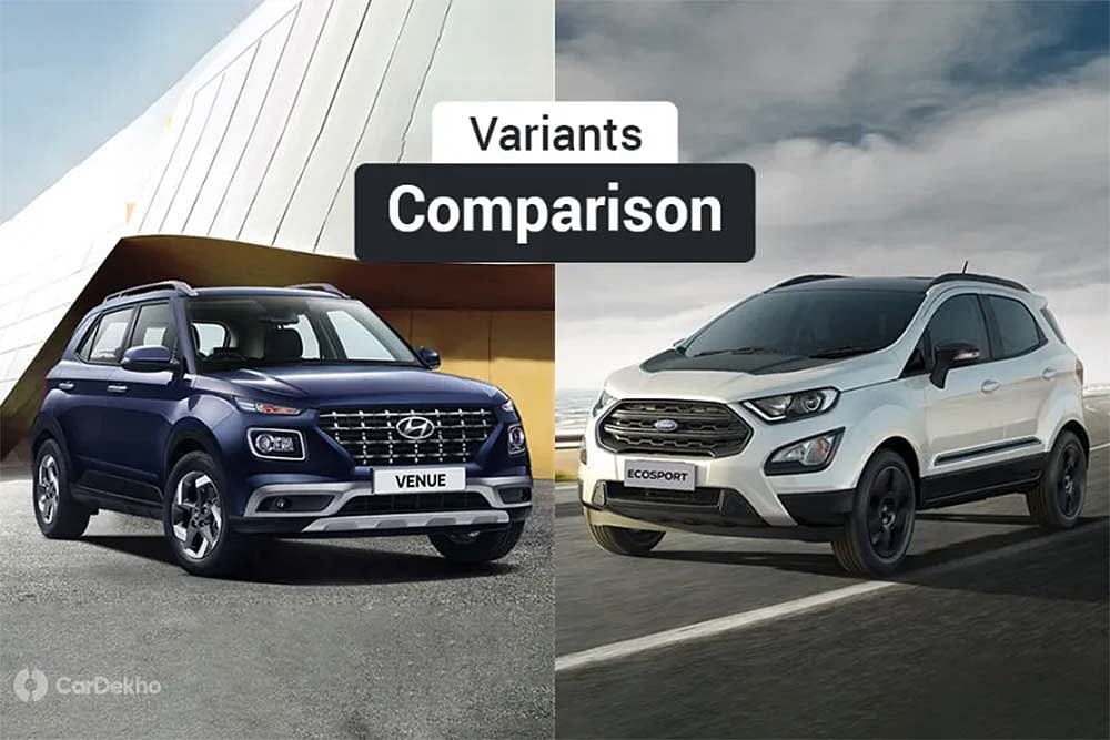 Hyundai Venue vs Ford EcoSport: Variants Comparison