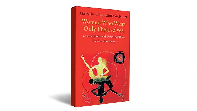 Book Review | Women Who Wear Only Themselves: Conversations With Four Travellers On Sacred Journeys