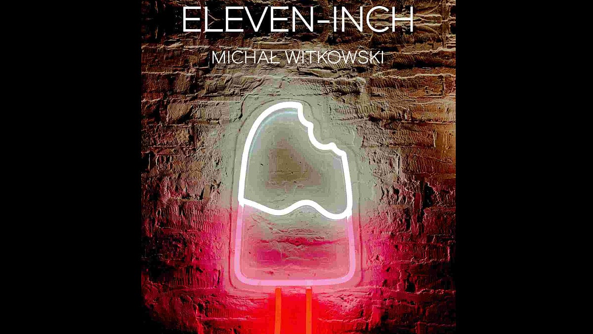  Eleven-Inch by Michal Witkowski