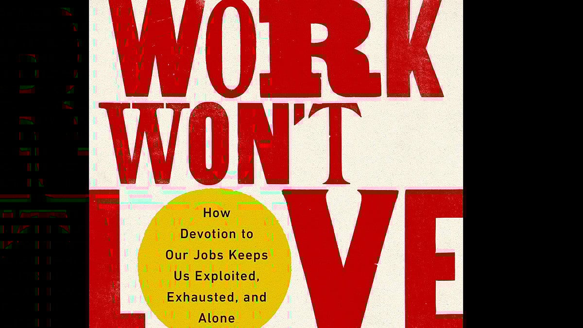 Work won’t love you back by Sarah Jaffe