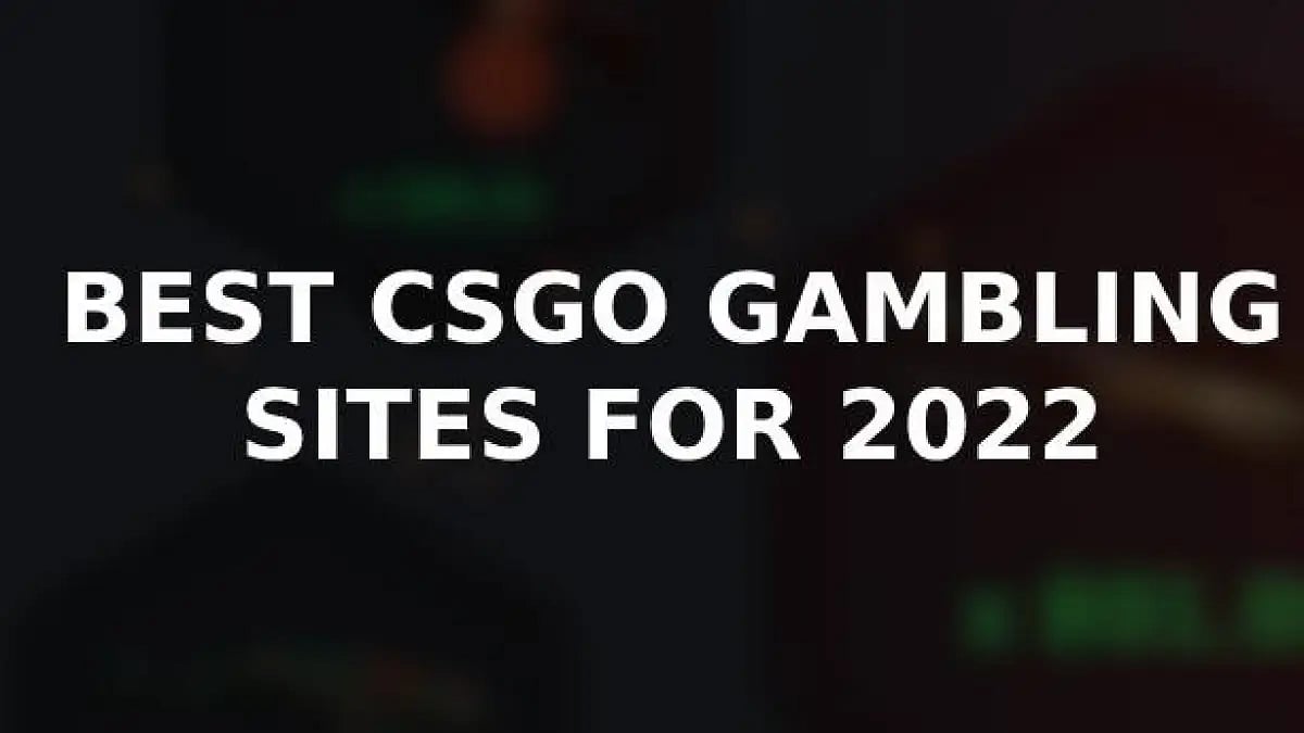 Best sites for CSGO gambling & betting in 2022