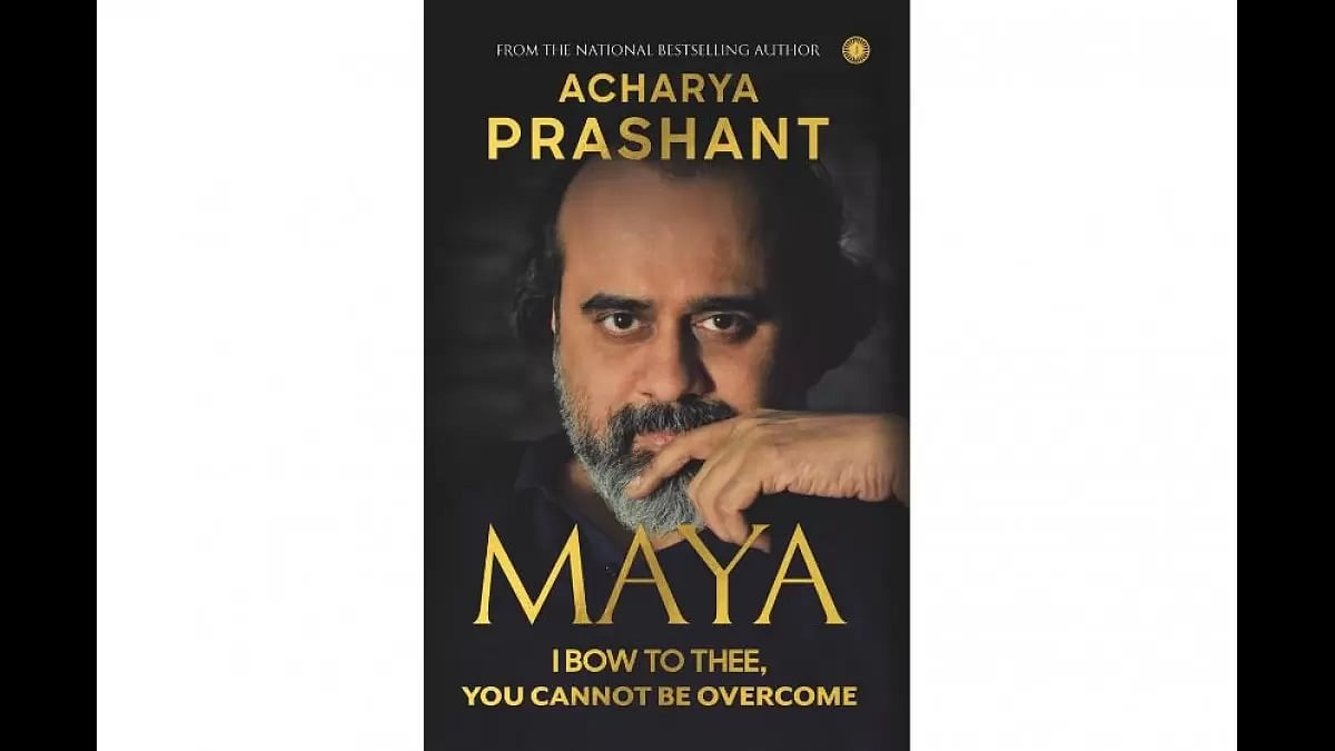 Acharya Prashant's book  Maya - I Bow To Thee, You Cannot Be Overcome