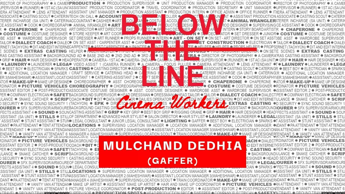 Anniversary Issue | Below The Line Cinema Workers | Meet Mulchand Dedhia, A Gaffer