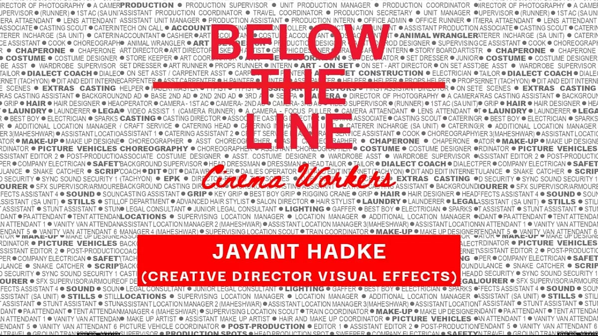 Anniversary Issue | Below The Line Cinema Workers | Jayant Hadke (VFX)