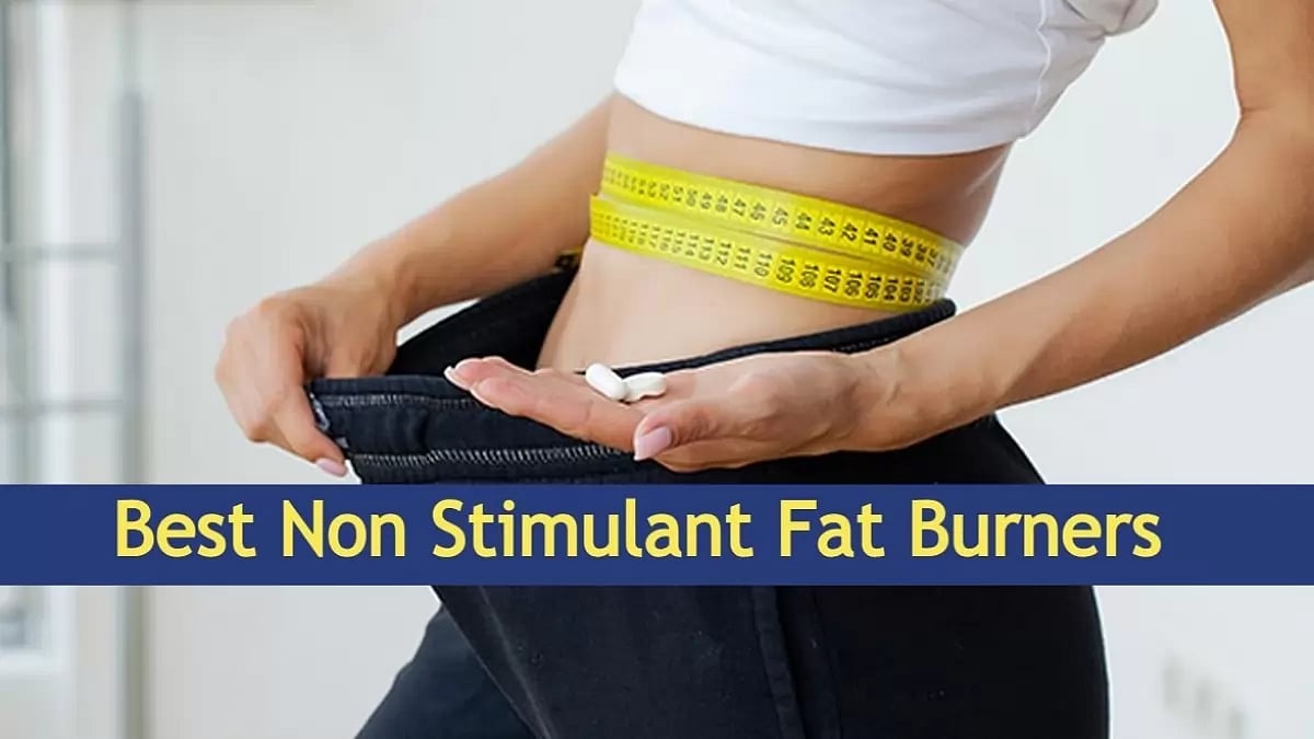 Best Non Stimulant Fat Burners 2023