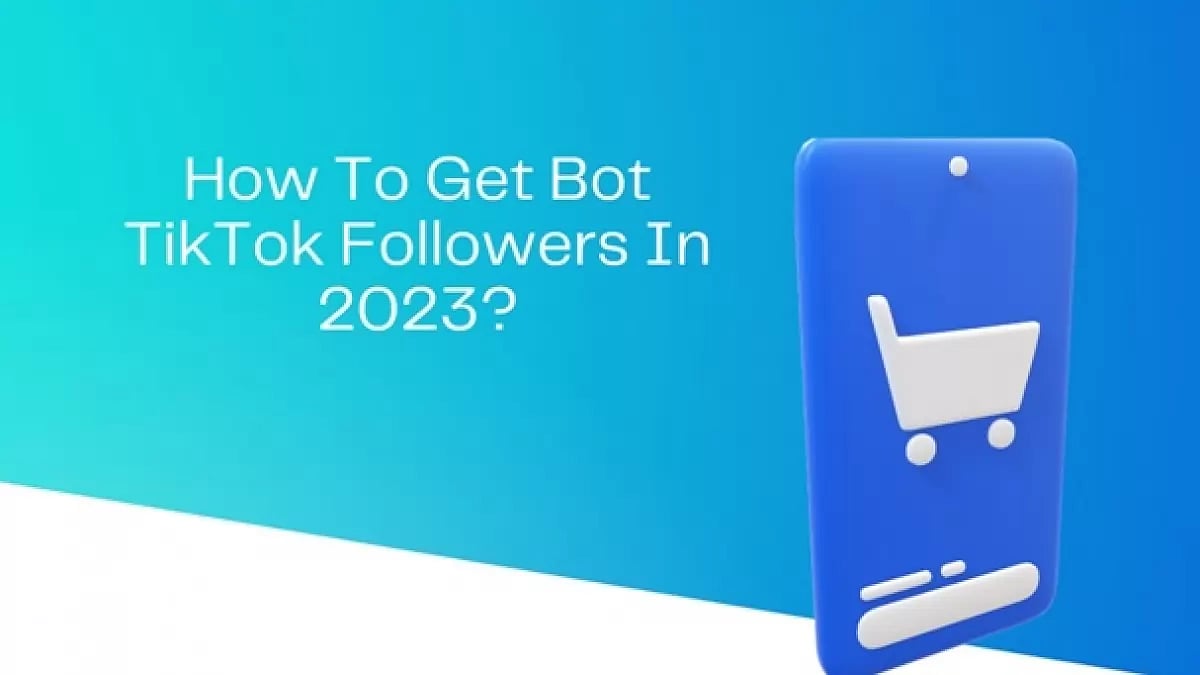 How To Get Bot TikTok Followers In 2023