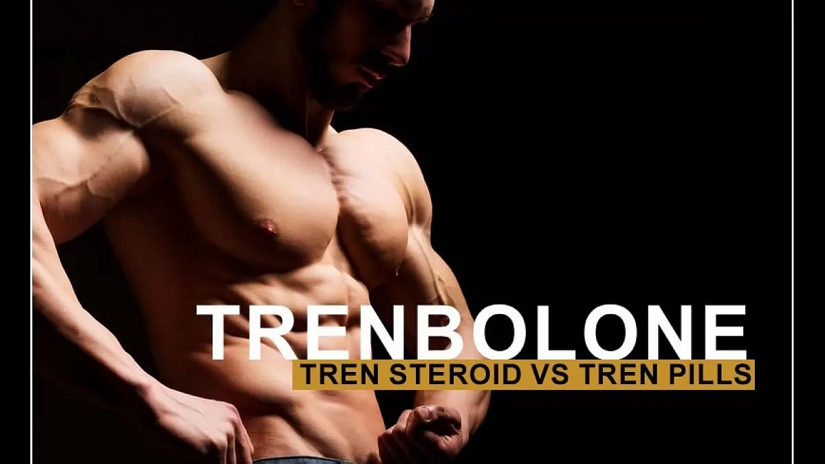 Anabolic Trenbolone Steroids vs Legal Tren Pills
