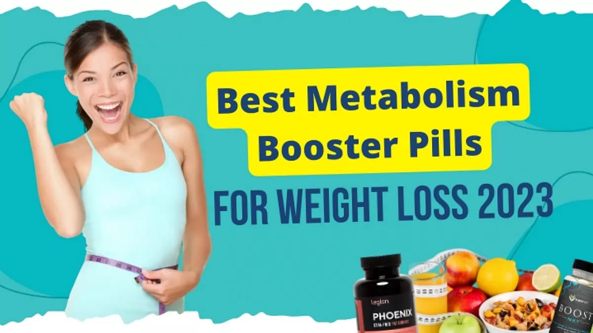 Best Metabolism Booster Pills For Weight Loss