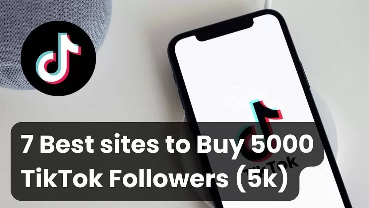 Best Sites To Buy 5000 TikTok Followers