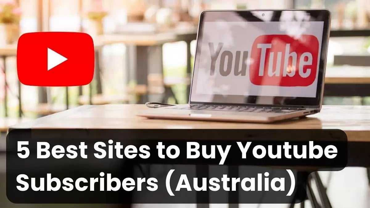 Best Sites To Buy Youtube Subscribers Australia