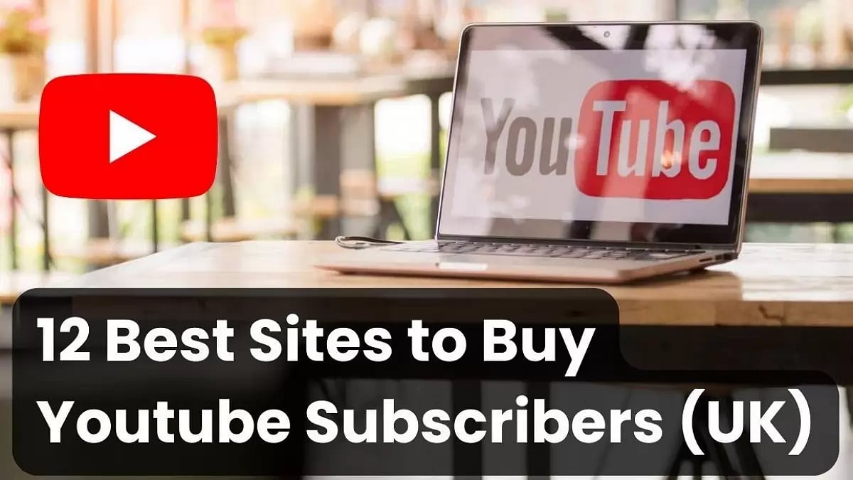 Best Sites To Buy YouTube Subscribers UK