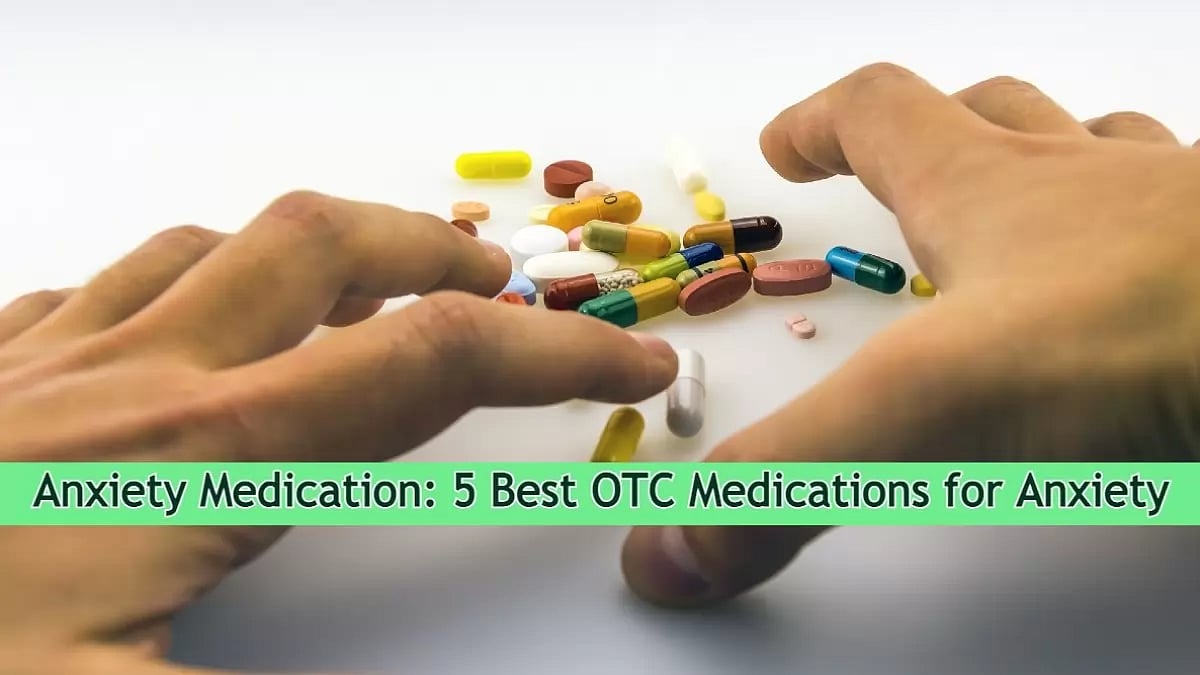 Best OTC Medications For Anxiety