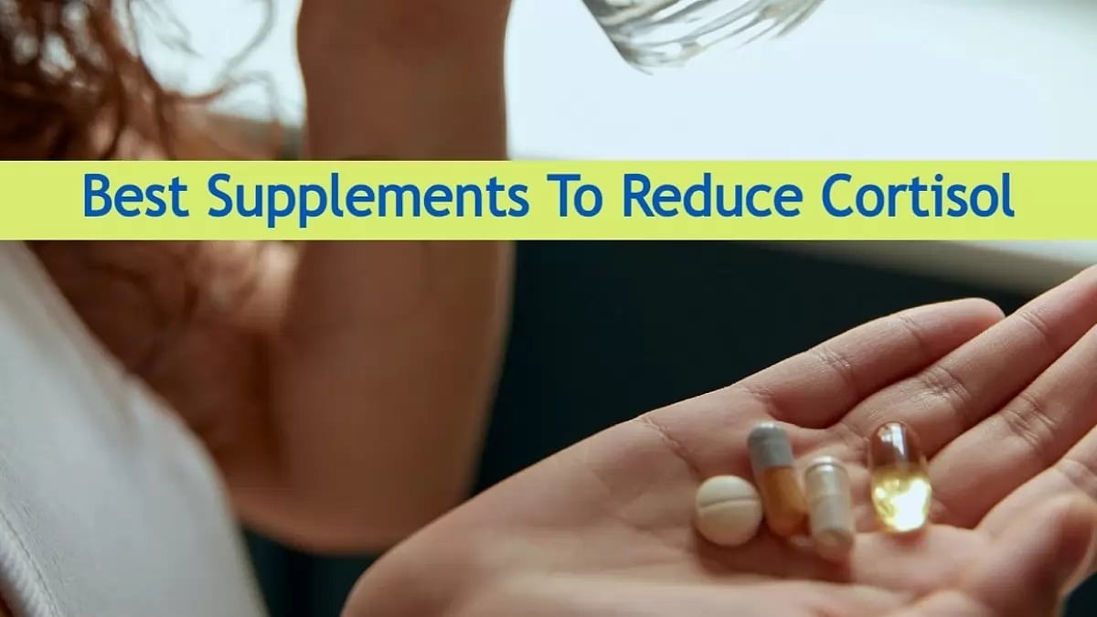 Best Supplements To Reduce Cortisol