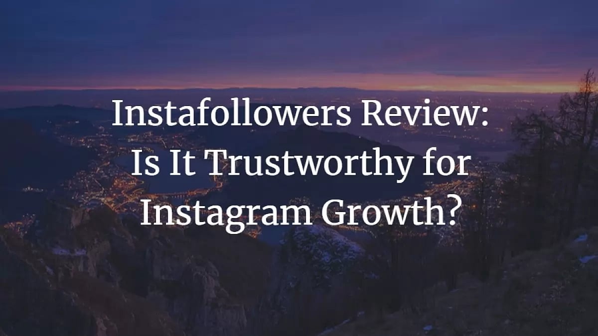 Instafollowers Review