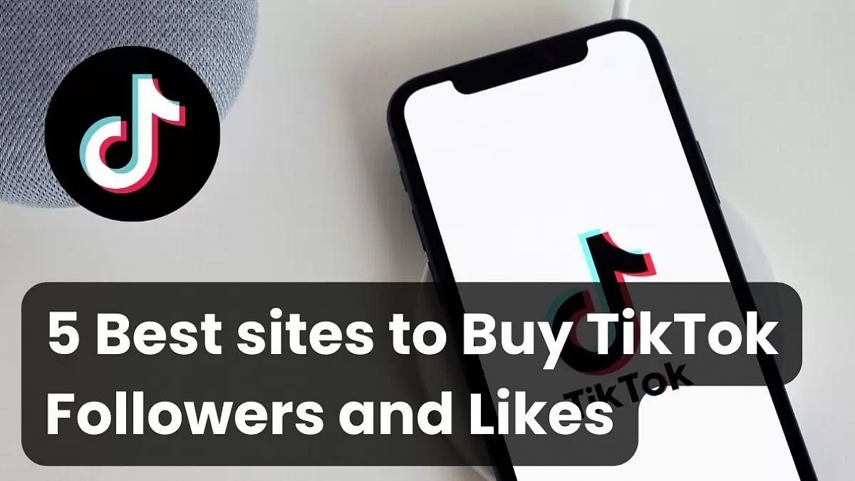 Best Sites To Buy TikTok Followers And Likes 