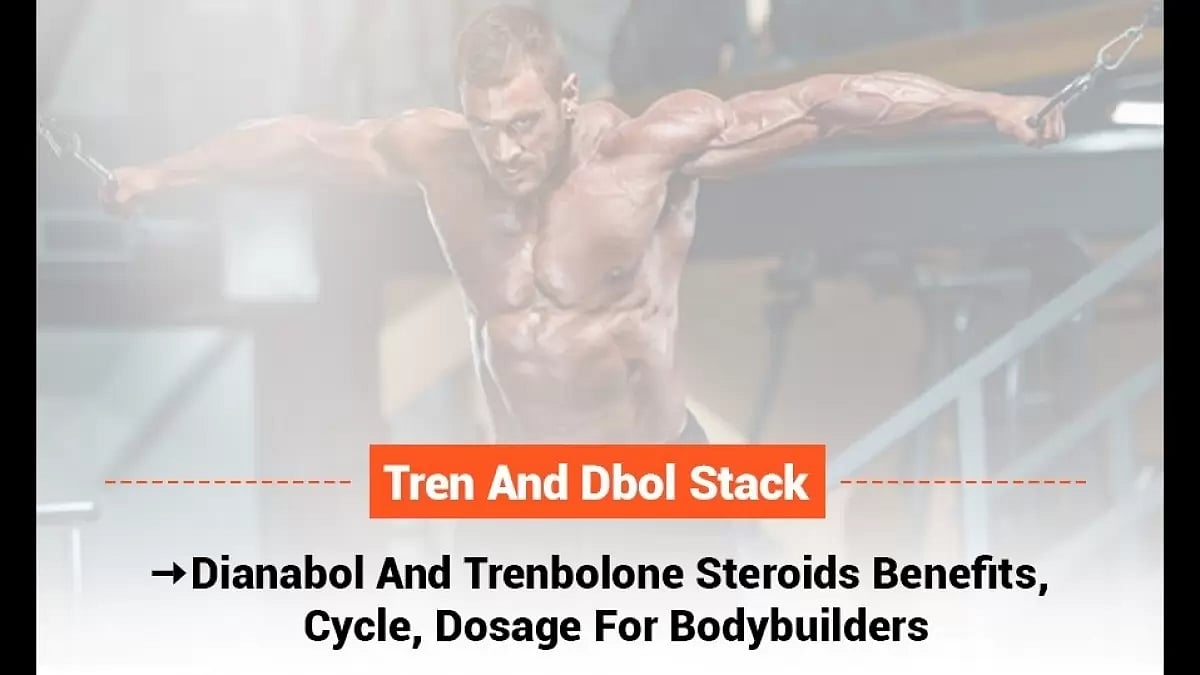 Tren And Dbol Stack Dianabol And Trenbolone Steroids Benefits, Cycle