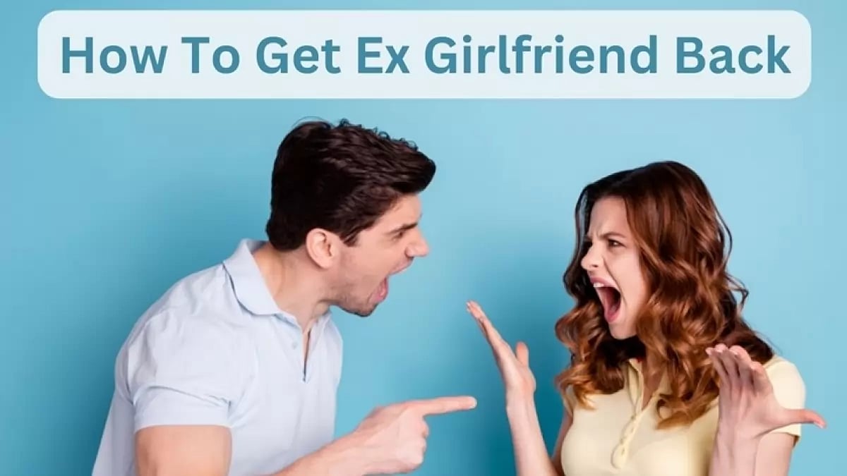 How to Get Your Ex-Girlfriend Back