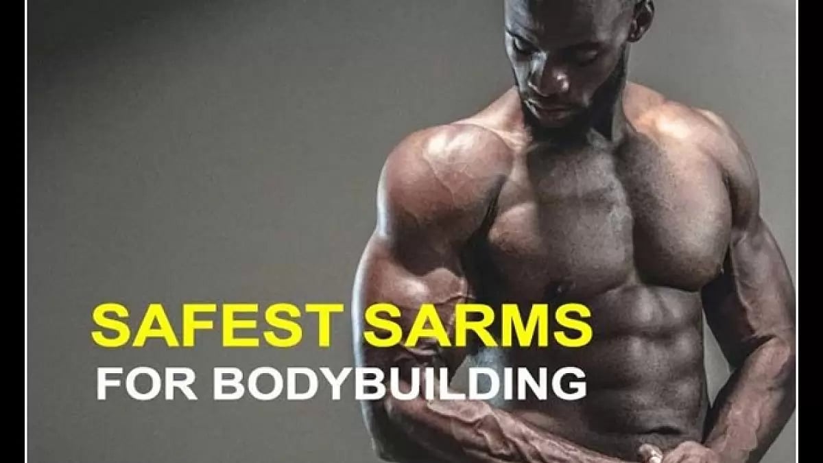 Safest SARMS For Bodybuilding