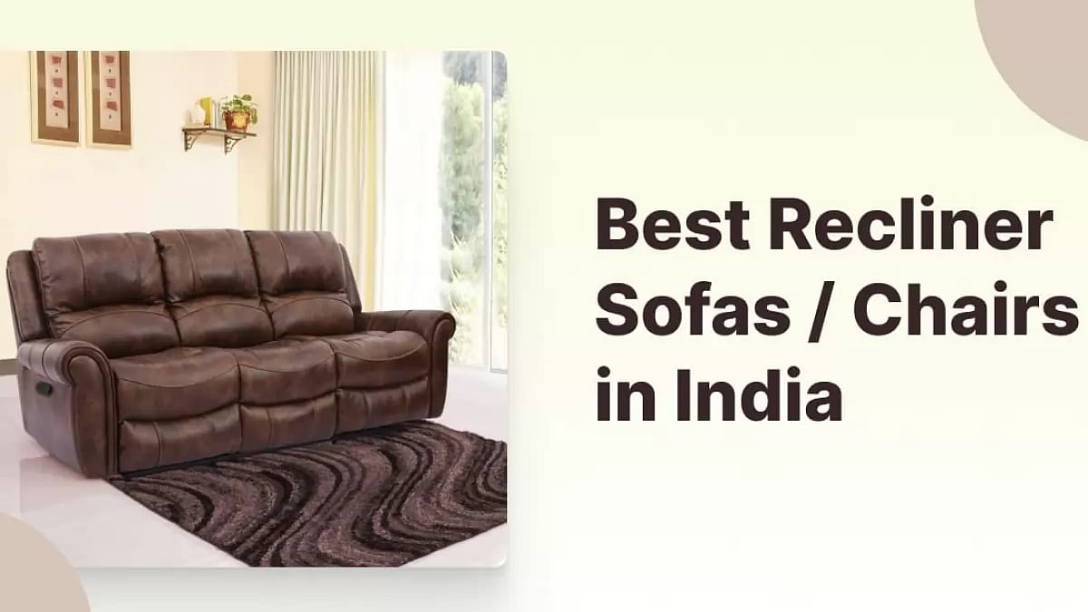 Best Recliner Sofas/Chairs in India