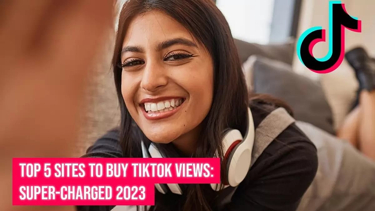 Top 5 Sites To Buy TikTok Views