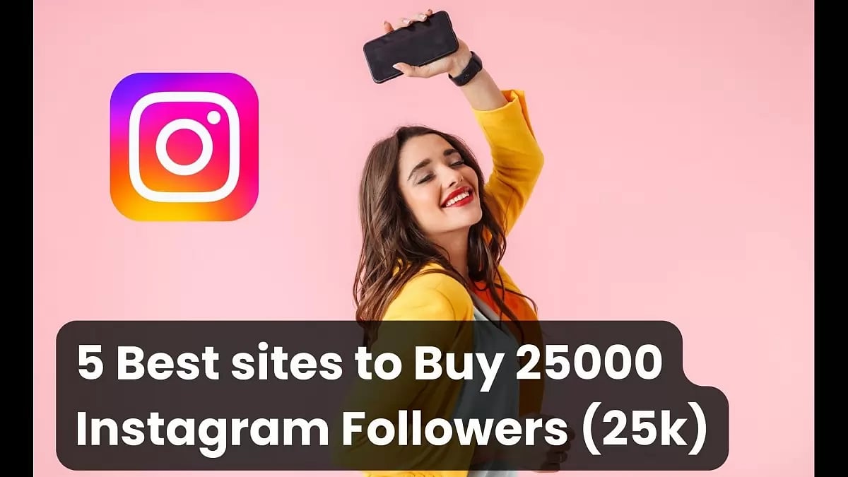 Best Sites To Buy 25000 Instagram Followers 
