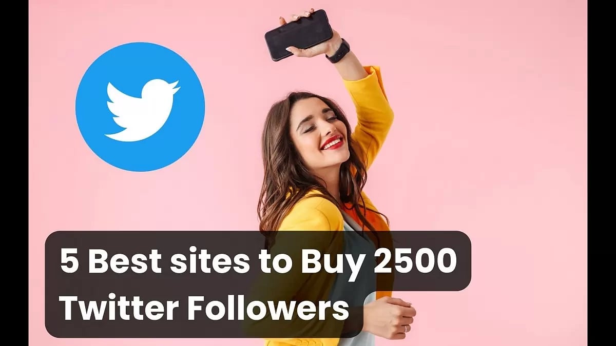 Best Sites To Buy 2500 Twitter Followers