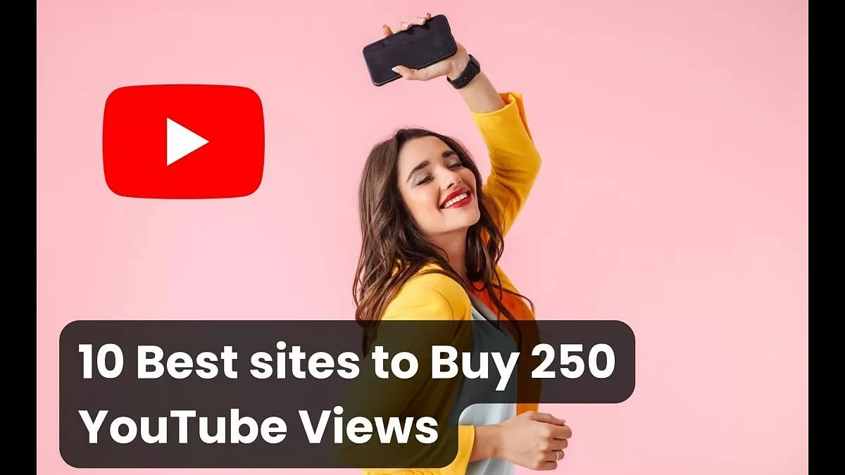 Best Sites To Buy 250 YouTube Views 