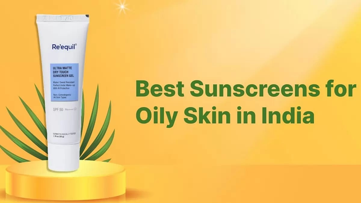 Best Sunscreens for Oily Skin in India