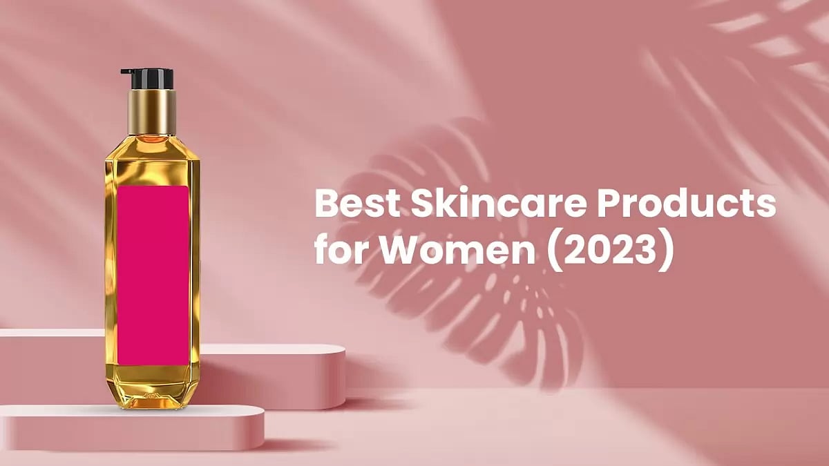 Best Skin Care Products For Women