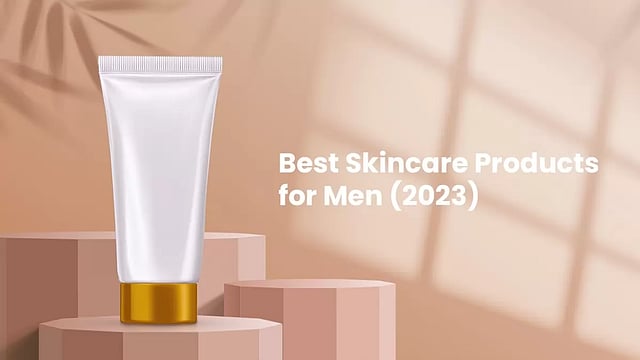 Best Skincare Products For Men (2023)