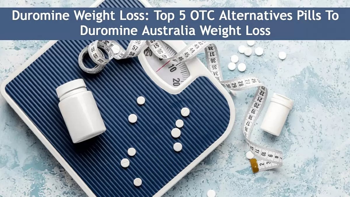 Duromine Weight Loss Top 5 OTC Alternatives Pills To Duromine