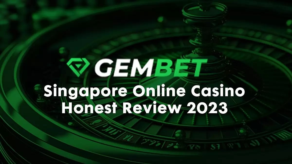 GEMBET Singapore Online Casino Honest