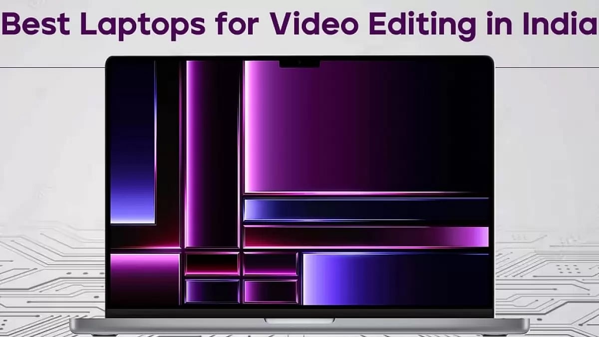 Best Laptops for Video Editing in India